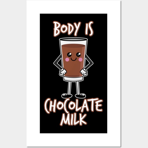 Body by Chocolate Milk Wall Art by Shirtbubble